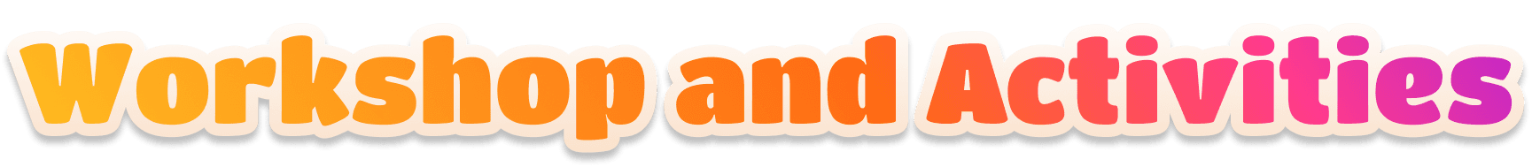 Workshop and Activities